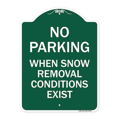 Signmission No Parking When Snow Removal Conditions Exist, Green & White Alum Sign, 24" L, 18" H, GW-1824-23639 A-DES-GW-1824-23639
